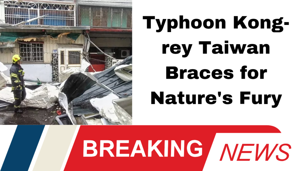 Typhoon Kong-rey Slams Taiwan The Most Powerful Storm in Decades