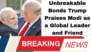 Unbreakable Bonds Trump Praises Modi as a Global Leader and Friend