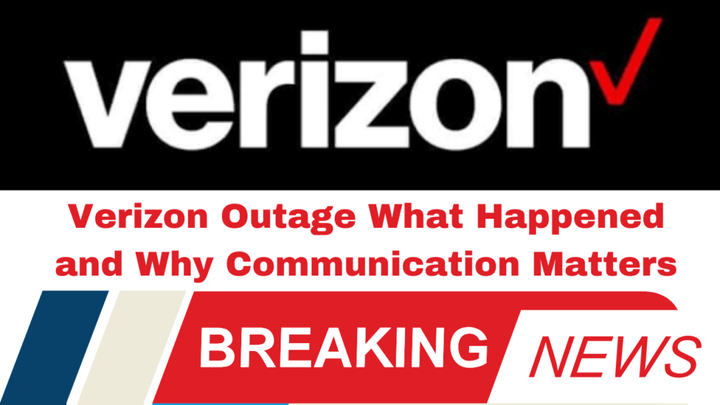 Verizon Outage What Happened and Why Communication Matters