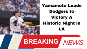 Yamamoto Leads Dodgers to Victory A Historic Night in LA