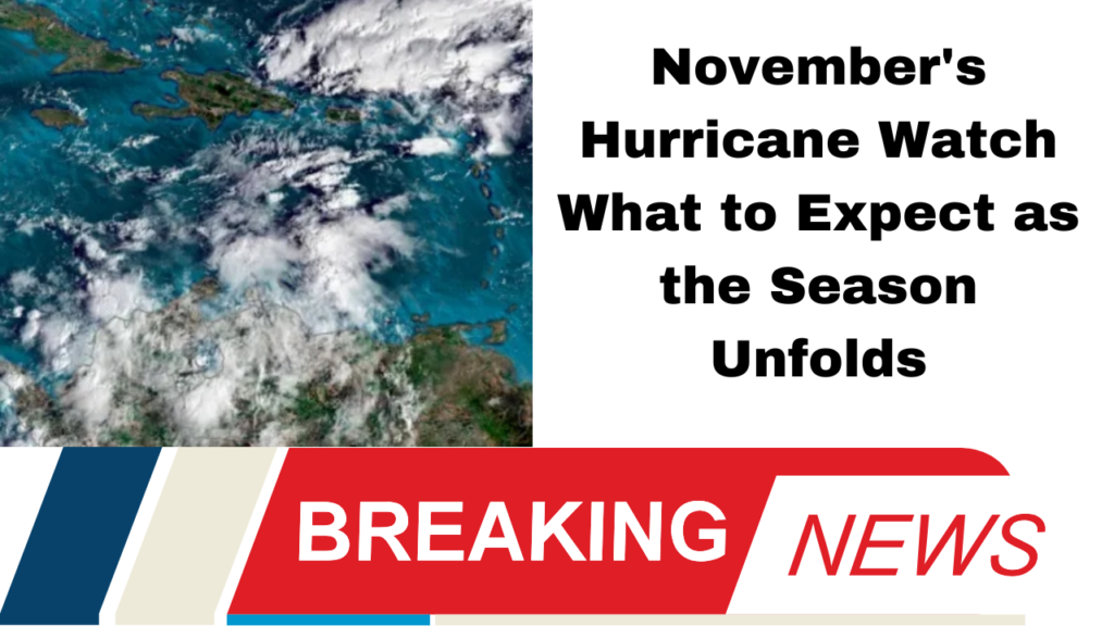 hurricane season, tropical storms, Atlantic weather, Caribbean storms, Gulf of Mexico, storm tracking, hurricane preparedness, November weather, climate patterns, NOAA, National Hurricane Center, sea surface temperatures